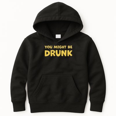 You Might Be Drunk Funny Drinking Humor Kids Hoodie