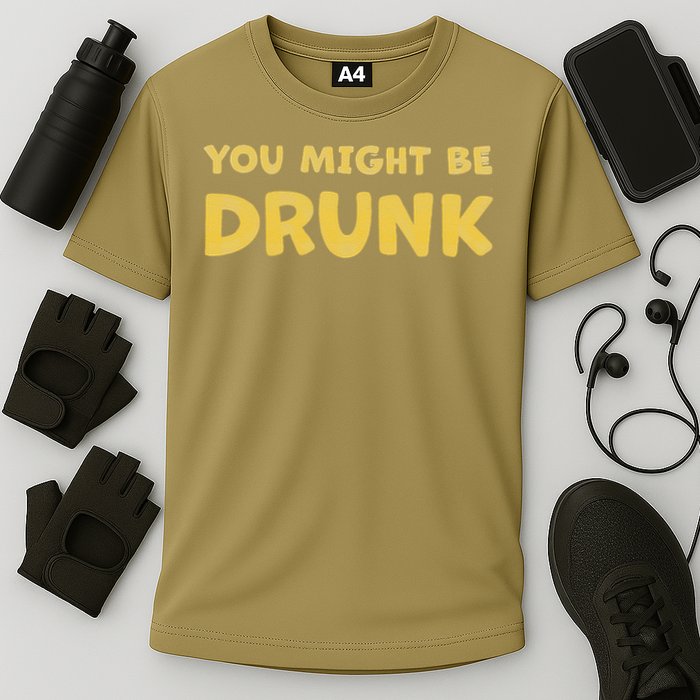 You Might Be Drunk Funny Drinking Humor Cooling Performance Crew T-Shirt