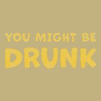 You Might Be Drunk Funny Drinking Humor Cooling Performance Crew T-Shirt