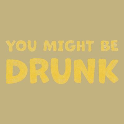 You Might Be Drunk Funny Drinking Humor T-Shirt