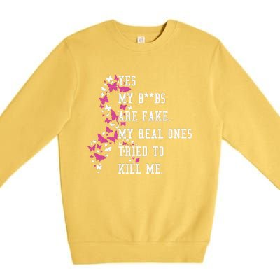 Yes My Boobs Are Fake My Real Ones Tried To Kill Me Breast Cancer Awaremess Premium Crewneck Sweatshirt