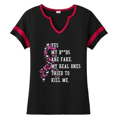 Yes My Boobs Are Fake My Real Ones Tried To Kill Me Breast Cancer Awaremess Ladies Halftime Notch Neck Tee