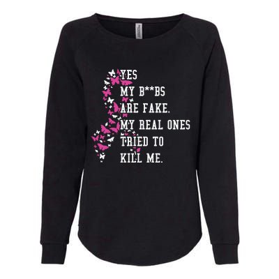 Yes My Boobs Are Fake My Real Ones Tried To Kill Me Breast Cancer Awaremess Womens California Wash Sweatshirt