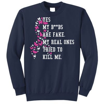 Yes My Boobs Are Fake My Real Ones Tried To Kill Me Breast Cancer Awaremess Sweatshirt