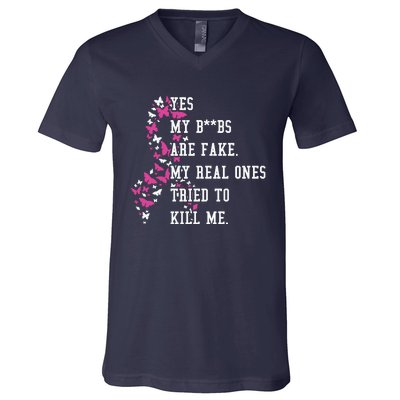 Yes My Boobs Are Fake My Real Ones Tried To Kill Me Breast Cancer Awaremess V-Neck T-Shirt