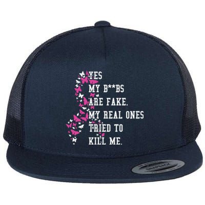 Yes My Boobs Are Fake My Real Ones Tried To Kill Me Breast Cancer Awaremess Flat Bill Trucker Hat