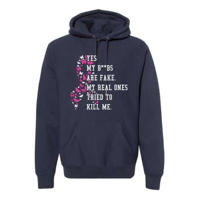 Yes My Boobs Are Fake My Real Ones Tried To Kill Me Breast Cancer Awaremess Premium Hoodie