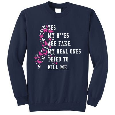 Yes My Boobs Are Fake My Real Ones Tried To Kill Me Breast Cancer Awaremess Tall Sweatshirt