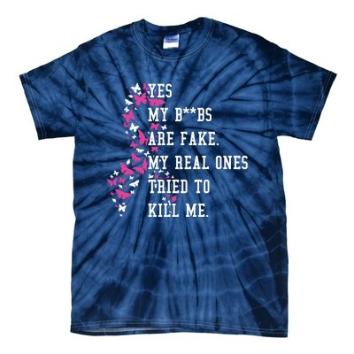 Yes My Boobs Are Fake My Real Ones Tried To Kill Me Breast Cancer Awaremess Tie-Dye T-Shirt