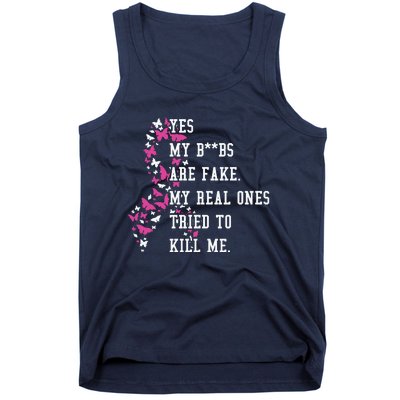 Yes My Boobs Are Fake My Real Ones Tried To Kill Me Breast Cancer Awaremess Tank Top