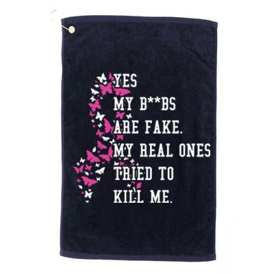 Yes My Boobs Are Fake My Real Ones Tried To Kill Me Breast Cancer Awaremess Platinum Collection Golf Towel