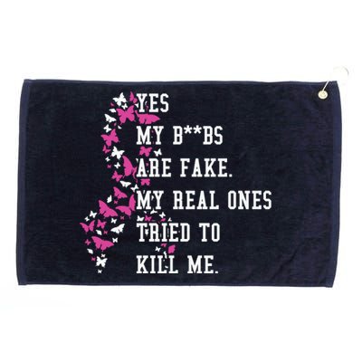 Yes My Boobs Are Fake My Real Ones Tried To Kill Me Breast Cancer Awaremess Grommeted Golf Towel