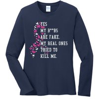 Yes My Boobs Are Fake My Real Ones Tried To Kill Me Breast Cancer Awaremess Ladies Long Sleeve Shirt