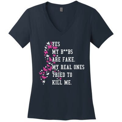 Yes My Boobs Are Fake My Real Ones Tried To Kill Me Breast Cancer Awaremess Women's V-Neck T-Shirt