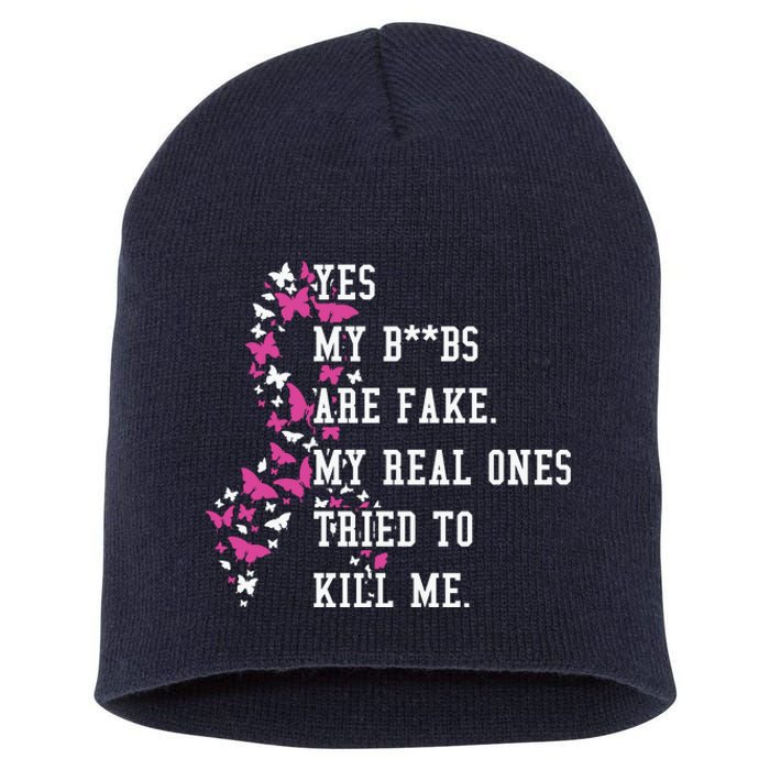 Yes My Boobs Are Fake My Real Ones Tried To Kill Me Breast Cancer Awaremess Short Acrylic Beanie