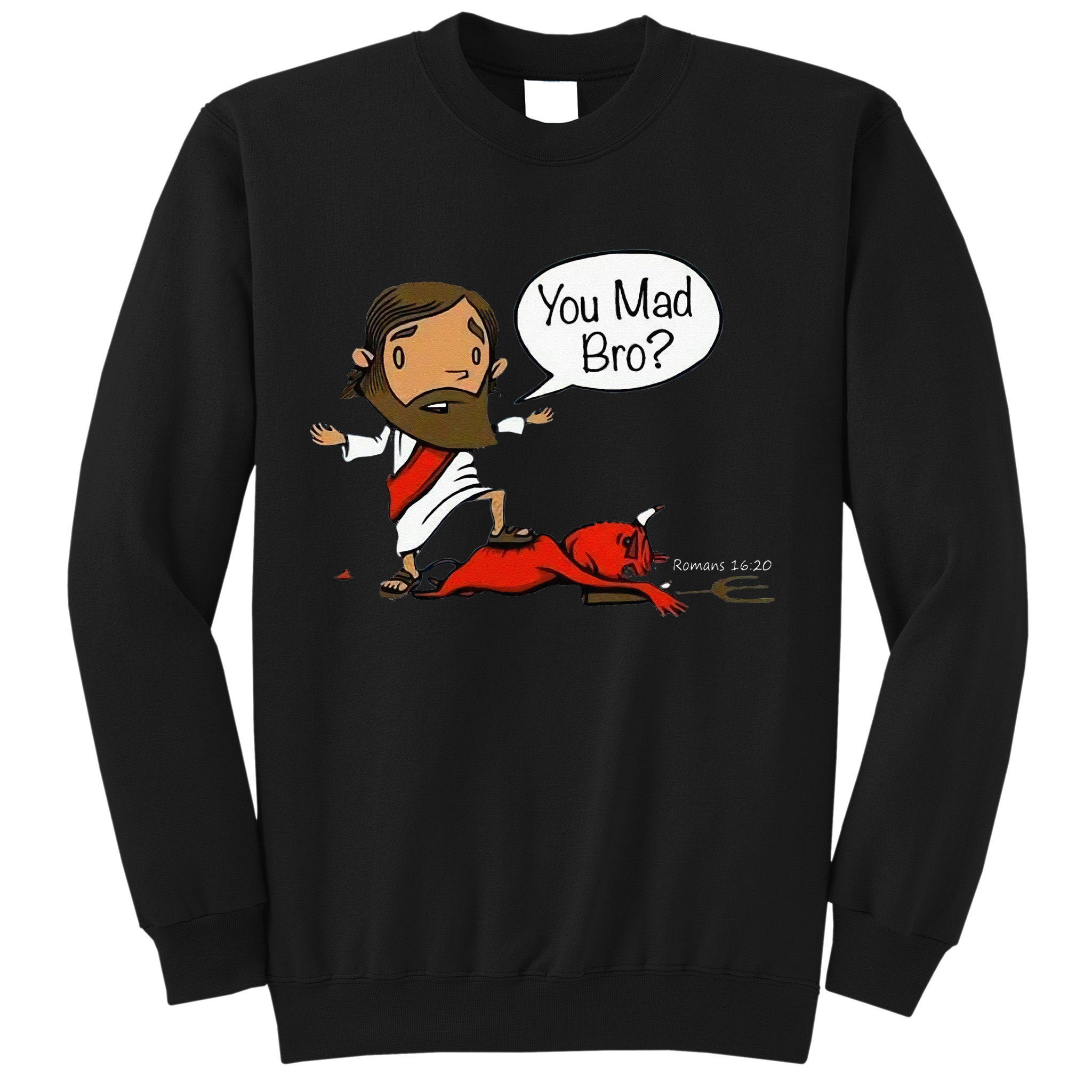 You Mad Bro Funny Jesus Sweatshirt