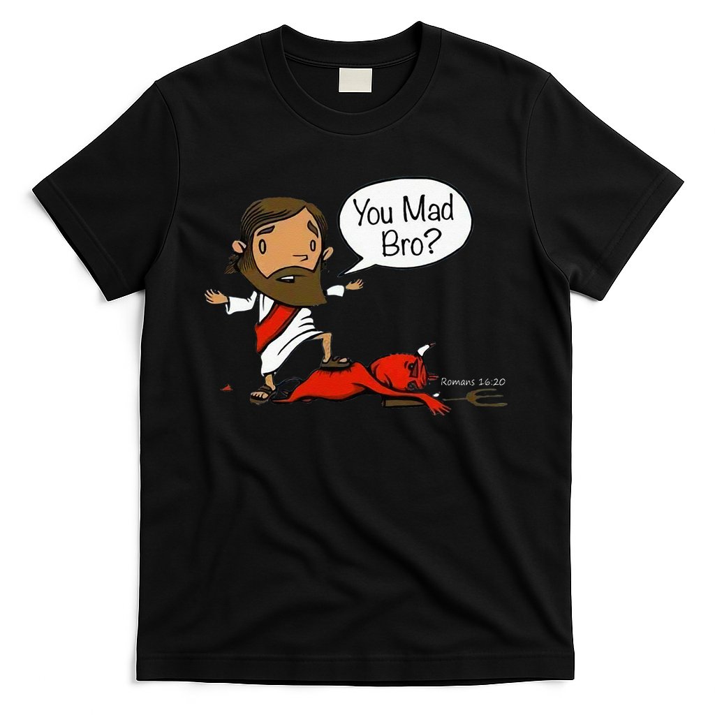 You Mad Bro Funny Jesus T-Shirt