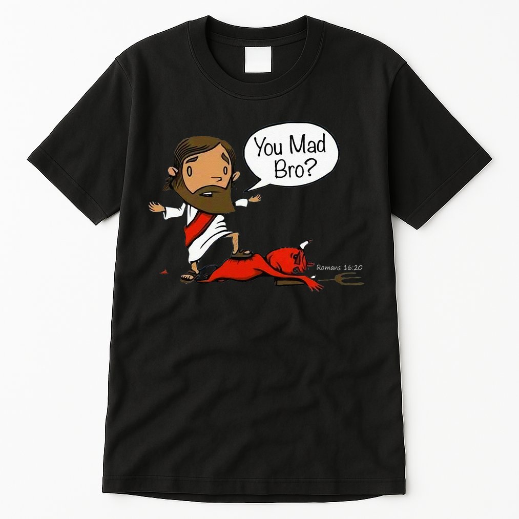 You Mad Bro Funny Jesus Tall T-Shirt