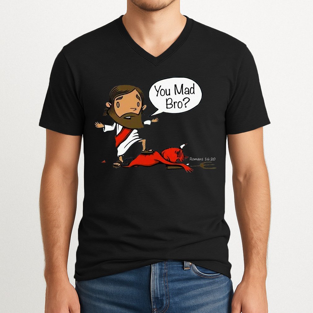 You Mad Bro Funny Jesus V-Neck T-Shirt