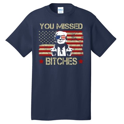 You Missed B!!Ches Donald Trump Middle Finger Usa Flag Tall T-Shirt