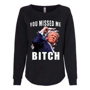 You Missed Bitch Trump Shot Shooting Trump Womens California Wash Sweatshirt