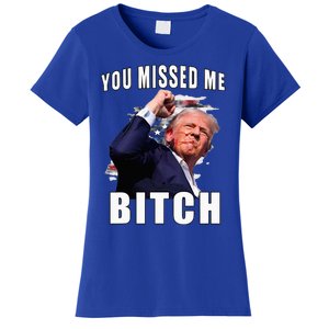 You Missed Bitch Trump Shot Shooting Trump Women's T-Shirt