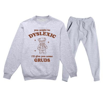 You Might Be Dyslexic ILl Give You Some Gruds Premium Crewneck Sweatsuit Set