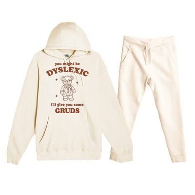 You Might Be Dyslexic ILl Give You Some Gruds Premium Hooded Sweatsuit Set