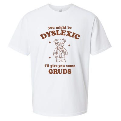 You Might Be Dyslexic ILl Give You Some Gruds Sueded Cloud Jersey T-Shirt