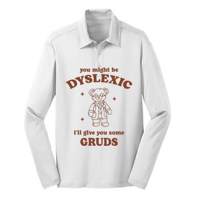 You Might Be Dyslexic ILl Give You Some Gruds Silk Touch Performance Long Sleeve Polo