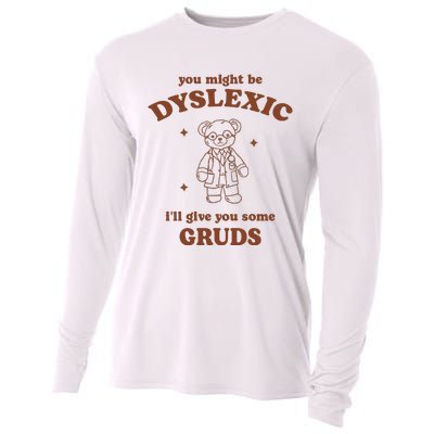 You Might Be Dyslexic ILl Give You Some Gruds Cooling Performance Long Sleeve Crew