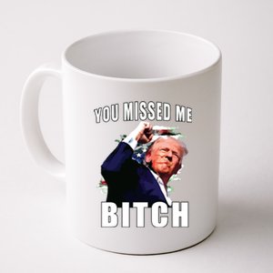 You Missed Bitch Trump Shot Shooting Trump Coffee Mug