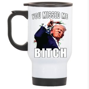 You Missed Bitch Trump Shot Shooting Trump Stainless Steel Travel Mug