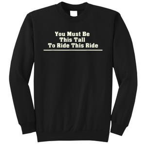 You Must Be This Tall To Ride This Ride Funny Tall Sweatshirt