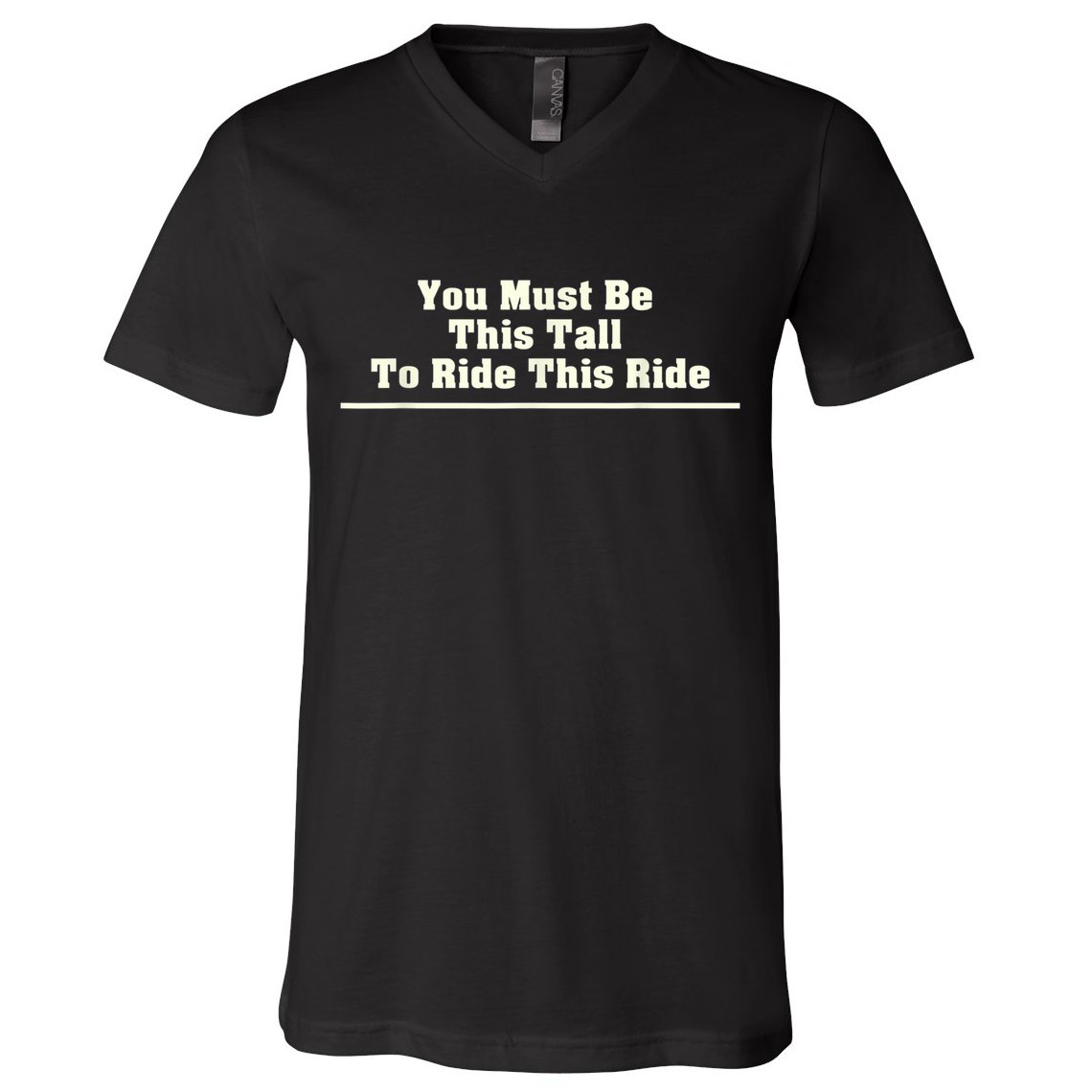 You Must Be This Tall To Ride This Ride Funny Tall V-Neck T-Shirt
