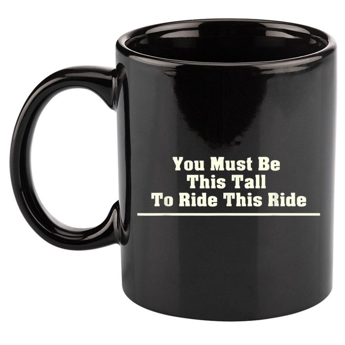 You Must Be This Tall To Ride This Ride Funny Tall 11oz C Handle Ceramic Mug