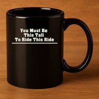 You Must Be This Tall To Ride This Ride Funny Tall 11oz C Handle Ceramic Mug