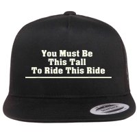 You Must Be This Tall To Ride This Ride Funny Tall Flat Bill Trucker Hat