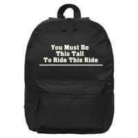 You Must Be This Tall To Ride This Ride Funny Tall 16 in Basic Backpack