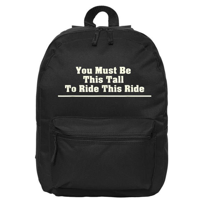 You Must Be This Tall To Ride This Ride Funny Tall 16 in Basic Backpack