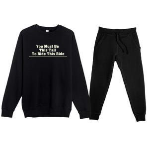 You Must Be This Tall To Ride This Ride Funny Tall Premium Crewneck Sweatsuit Set