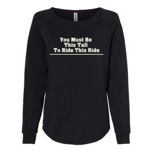 You Must Be This Tall To Ride This Ride Funny Tall Womens California Wash Sweatshirt