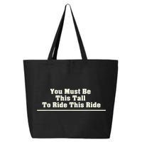 You Must Be This Tall To Ride This Ride Funny Tall 25L Jumbo Tote