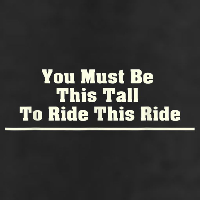 You Must Be This Tall To Ride This Ride Funny Tall Hat