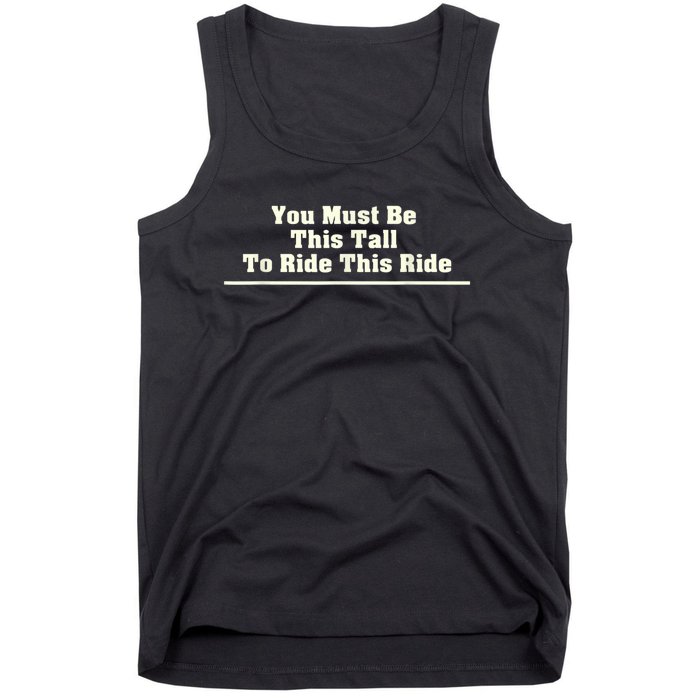 You Must Be This Tall To Ride This Ride Funny Tall Tank Top