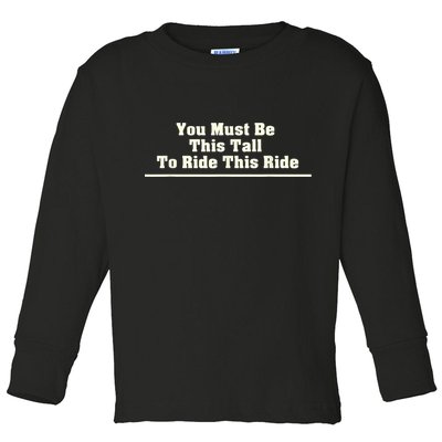 You Must Be This Tall To Ride This Ride Funny Tall Toddler Long Sleeve Shirt
