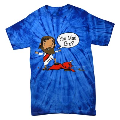 You Mad Bro Funny Jesus Tie-Dye T-Shirt