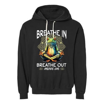 Yoga Meditation Breathe In Breathe Out Move On Garment-Dyed Fleece Hoodie