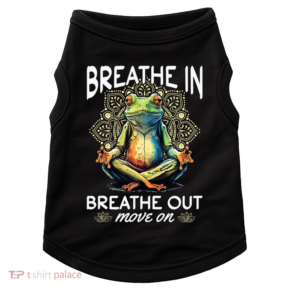 Yoga Meditation Breathe In Breathe Out Move On Doggie Tank