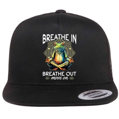 Yoga Meditation Breathe In Breathe Out Move On Flatbill Hat
